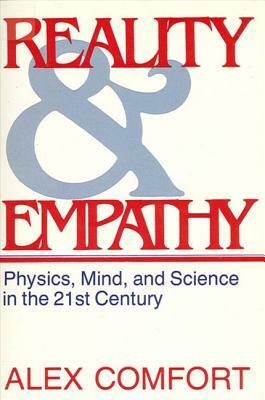 Reality and Empathy: Physics, Mind, and Science in the 21st Century by Alex Comfort