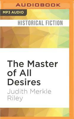 The Master of All Desires by Judith Merkle Riley