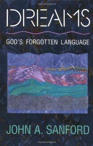 Dreams: God's Forgotten Language by John A. Sanford