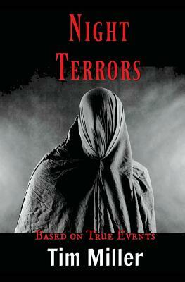 Night Terrors: Based on True Events by Tim Miller