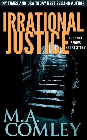 Irrational Justice by M.A. Comley