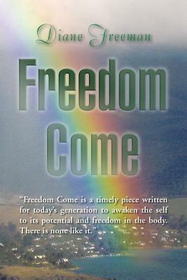 Freedom Come by Diane Freeman