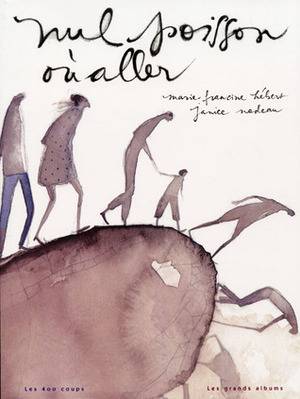 Nul poisson où aller by Janice Nadeau, Marie-Francine Hébert