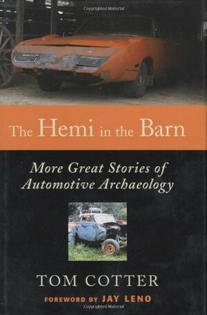 The Hemi in the Barn: More Great Stories of Automotive Archaeology by Jay Leno, Tom Cotter