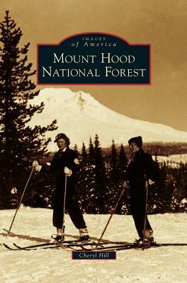 Mount Hood National Forest by Cheryl Hill