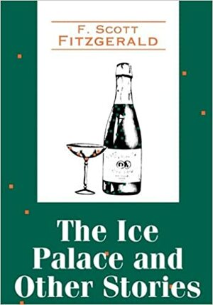 The Ice Palace and Other Stories by F. Scott Fitzgerald