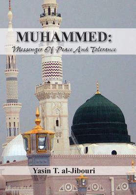 Muhammed: Messenger of Peace and Tolerance by Yasin T. Al-Jibouri