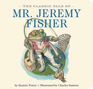 The Classic Tale of Mr. Jeremy Fisher: The Classic Edition by Beatrix Potter
