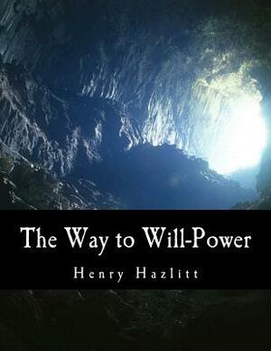 The Way to Will-Power by Henry Hazlitt