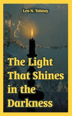 The Light That Shines in the Darkness by Leo Tolstoy