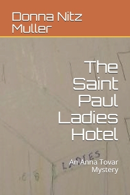 The Saint Paul Ladies Hotel: An Anna Tovar Mystery by Donna Nitz Muller