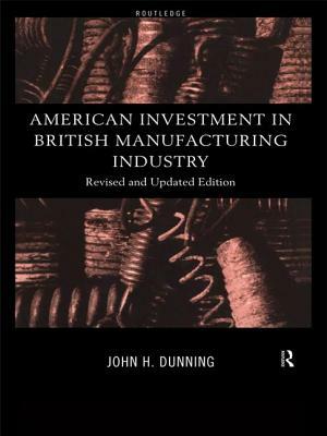 American Investment in British Manufacturing Industry by John Dunning