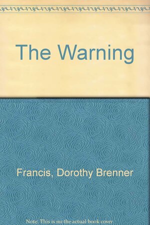 The Warning by Dorothy Brenner Francis