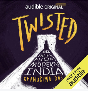 Twisted: Dark Tales from Modern India by Chandrima Das