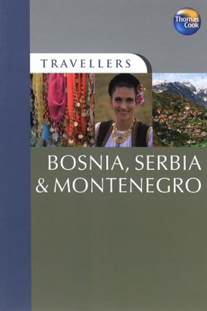 Bosnia, Serbia & Montenegro by Thomas Cook Publishing, Peter Jon Cresswell