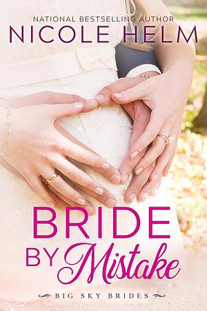 Bride by Mistake by Nicole Helm