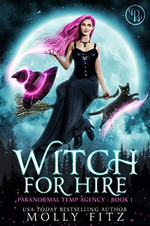 Witch for Hire: A Laugh-Out-Loud Cozy Mystery in which the Cat is Boss (Paranormal Temp Agency Book 1) by Molly Fitz