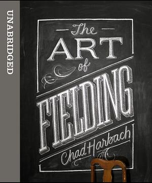 The Art Of Fielding  by Chad Harbach