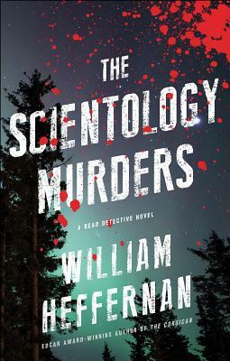 The Scientology Murders by William Heffernan