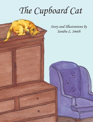 The Cupboard Cat by Sandra L. Smith
