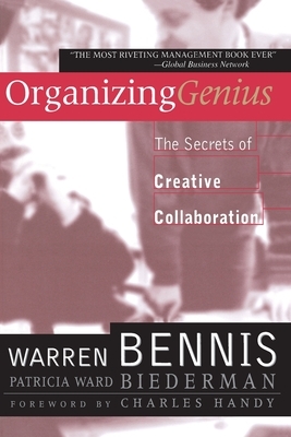 Organizing Genius: The Secrets of Creative Collaboration by Warren Bennis, Patricia Ward Biederman