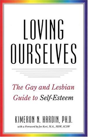 Loving Ourselves: The Gay and Lesbian Guide to Self-esteem by Kimeron N. Hardin