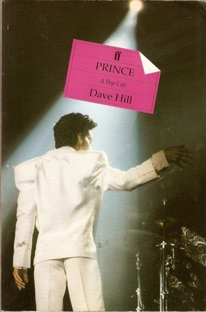 Prince: A Pop Life by Dave Hill