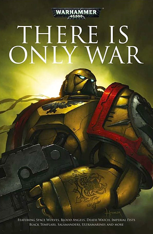 There is Only War by Christian Z. Dunn, Nick Kyme, Lindsey Priestley