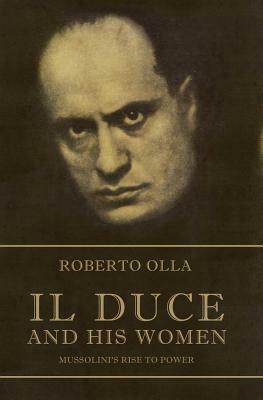 Il Duce and His Women by Roberto Olla