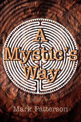 A Mystic's Way by Mark Patterson