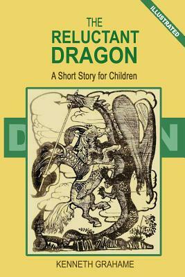The Reluctant Dragon: A Short Story for Children by Kenneth Grahame