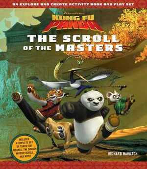Kung Fu Panda: The Scroll of the Masters: An Explore-and-Create Activity Book and Play Set by Richard L. Hamilton