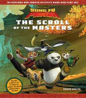 Kung Fu Panda: The Scroll of the Masters: An Explore-and-Create Activity Book and Play Set by Richard L. Hamilton