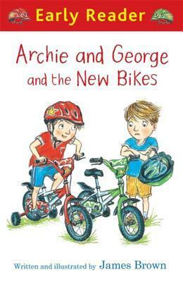 Archie and George and the New Bikes (Early Reader) by James Brown