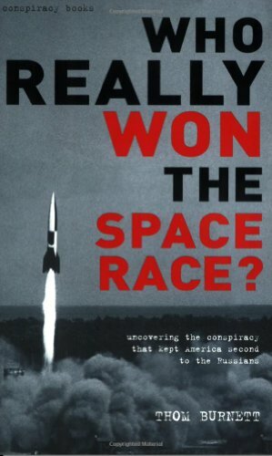 Who Really Won the Space Race?: Uncovering the Conspiracy That Kept America Second to the Russians by Thom Burnett