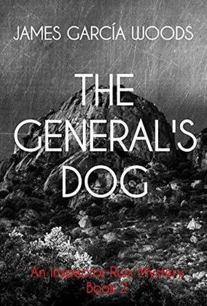 The General's Dog by James García Woods