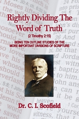 Rightly Dividing The Word of Truth by C. I. Scofield