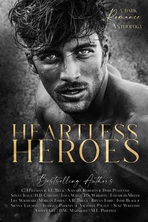 Heartless Heroes: A Dark Romance Anthology by J.L. Beck, C. Hallman