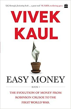 Easy money-: Evolution of money from Robinson Crusoe to the first world war by Vivek Kaul