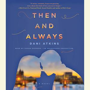 Then and Always by Dani Atkins