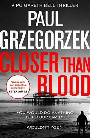 Closer Than Blood by Paul Grzegorzek