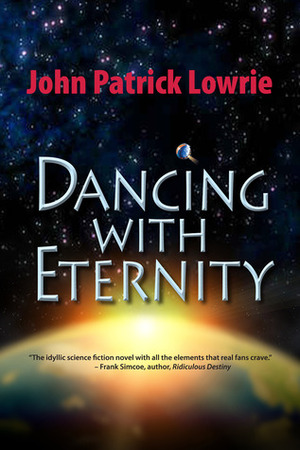 Dancing With Eternity by John Patrick Lowrie