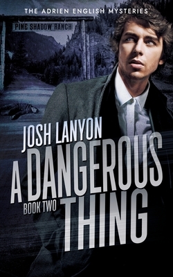 A Dangerous Thing by Josh Lanyon