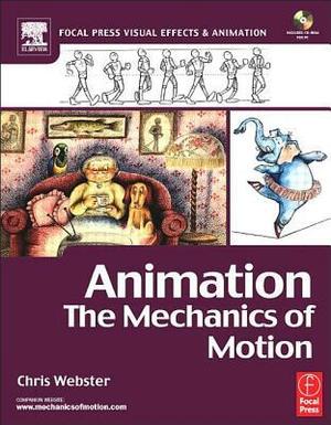 Animation: The Mechanics of Motion (Focal Press Visual Effects and Animation) by Chris Webster