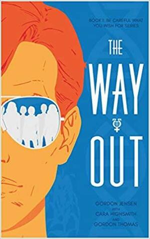 The Way Out: A Novel by Cara Highsmith, Gordon Thomas, Gordon Jensen