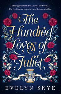 The Hundred Loves of Juliet by Evelyn Skye