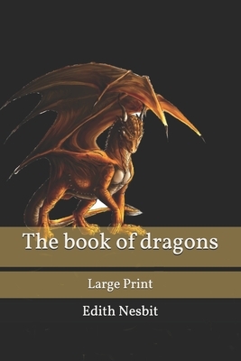 The book of dragons: Large Print by E. Nesbit