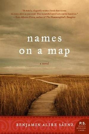 Names on a Map: A Novel by Benjamin Alire Sáenz