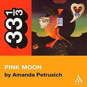 Nick Drake's Pink Moon by Amanda Petrusich