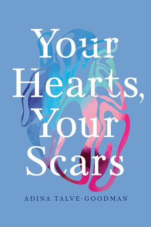 Your Hearts, Your Scars by Hannah Tinti, Sarika Talve-Goodman